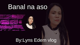 BANAL NA ASO BYLYNS EDEM VLOG [upl. by Alexine177]