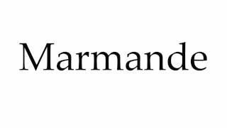 How to Pronounce Marmande [upl. by Schlessel]