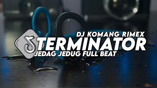 Dj Terminator Jedag Jedug Full Beat Viral Tiktok Terbaru 2023 Dj Komang Rimex  Dj Terminator Remix [upl. by Alleirbag]