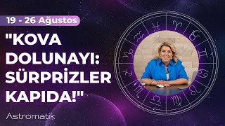 19 Ağustos Haftası I Kova Dolunayıyla Devrim Başak Güneşiyle Düzen I Astromatik [upl. by Alyekahs]