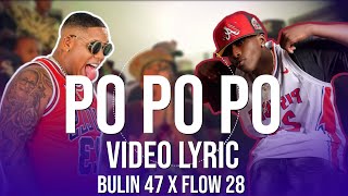 Bulin 47 x Flow 28  Po po po Video LyricLetra [upl. by Irved442]