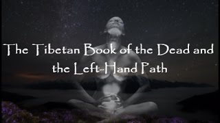 The Tibetan Book of the Dead and the LeftHand Path [upl. by Romine]