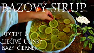 LIEČIVÉ ÚČINKY BAZY  BAZOVÝ SIRUP RECEPT  ČERNÝ BEZ [upl. by Rebeka950]