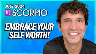 Scorpio July 2024 Embrace Your Self Worth [upl. by Haerle309]