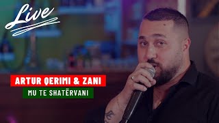 Artur Qerimi amp Zani  Mu te Shatervani LIVE [upl. by Zared]