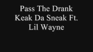 Keak Da Sneak Ft Lil Wayne  Pass The Drank [upl. by Hakceber]