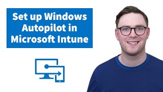 How To Set Up Windows Autopilot in Microsoft Intune [upl. by Amoreta]