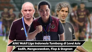 Ahh Wakil Liga Indonesia Tumbang Lagi di Level Asia  Sedih Megecewakan amp Flop [upl. by Dillon]