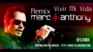 Marc Anthony  Vivir Mi Vida Remix Dj Jimix A FMCDAS [upl. by Schecter892]