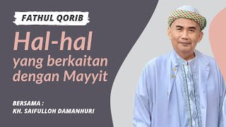 FATHUL QORIB  BAB HALHAL YANG BERKAITAN DENGAN MAYYIT  BAGIAN 1  KH SAIFULLOH DAMANHURI [upl. by Allez394]