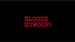 BLOODS SUWOOP [upl. by Ariet798]