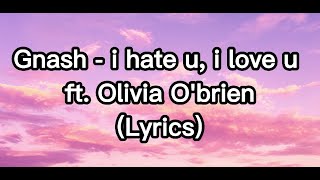 gnash  i hate u i love u ft olivia obrien Lyrics [upl. by Bernadina]