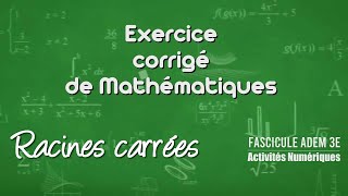 Exercice Corrigé de Maths  Fascicule ADEM 3eme  Activités Numériques  Racines Carrée [upl. by Safoelc405]