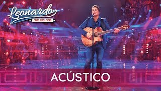 Acústico  Grandes Sucessos  DVD Leonardo  Canto Bebo e Choro [upl. by Heer]