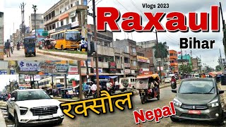 Raxaul Border  Raxaul City  Raxaul Market  Raxaul Main Road  New Vlogs Raxaul  Raxaul Nepal 🇳🇵 [upl. by Siugram53]