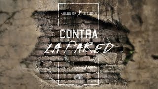 CONTRA LA PARED  PABLITO MIX x City Lights [upl. by Pernell]