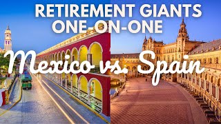 Retirement Destination FaceOff Mexico versus Spain [upl. by Noremmac601]