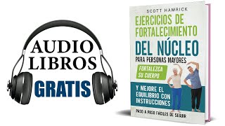 Ejercicios de fortalecimiento del núcleo para personas mayores Audiolibro Scott Hamrick [upl. by Cyrano768]