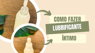 Como fazer lubrificante íntimo natural amp seguro [upl. by Einobe]