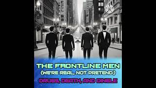 THE FRONTLINE MEN  SONG 1 DRUGS DEATH AND DINGLE [upl. by Rurik589]