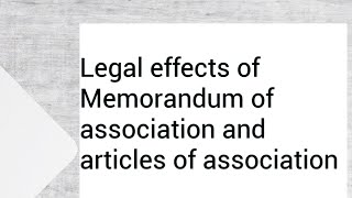 Theory of company Part 26 Legal effects of Memorandum of association and articles of association [upl. by Weslee]