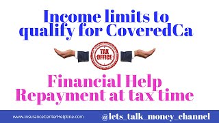 Income limits to qualify for CoveredCa and Financial Help Repayment at tax time [upl. by Badger]