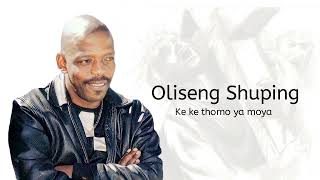 Oleseng Shuping  Ke ka thomo ya moya [upl. by Heymann]