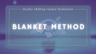 Blanket Method Reality Shifting Guided Meditation for Beginners [upl. by Reyaht]