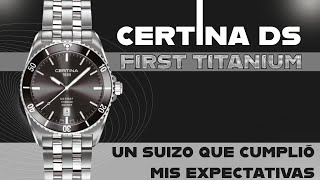 CERTINA first titanium el reloj suizo que cumplió mis expectativas [upl. by Anade672]