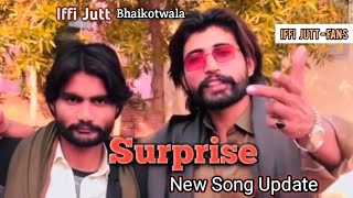 Surprise  Iffi Jutt Bhaikotwala  New Punjabi Song Update  Official Video  Live  iffi Jutt Fans [upl. by Wedurn]