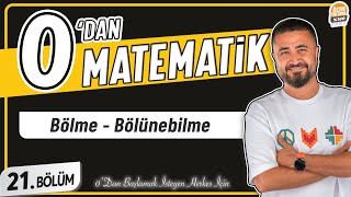 Bölme Bölünebilme  21BÖLÜM Konu Anlatımı  0 DAN MATEMATİK [upl. by Ebarta]