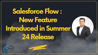 Salesforce Flow New Feature Introduced in Summer 24 Release [upl. by Nitsu641]