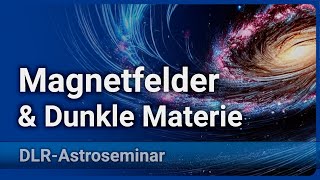 Fragen zu Primordialen Magnetfeldern und dunkler Materie  HansJoachim Blome [upl. by Nydnarb326]