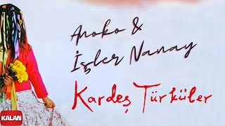 Kardeş Türküler  Anako amp İşler Nanay  Bahar © 2006 Kalan Müzik [upl. by Letta]