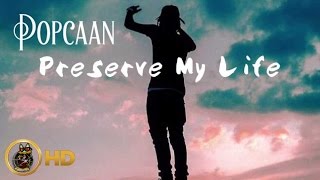 Popcaan  Preserve My Life  May 2016 [upl. by Eelytsirk]