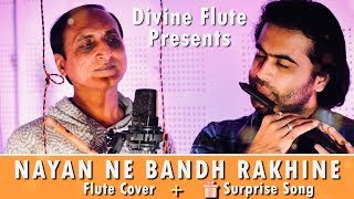 Nayan Ne Bandh Rakhine  Surprise song  Flute cover  Divine Flute [upl. by Narah453]