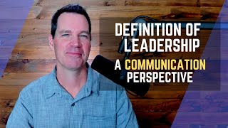 Definition of Leadership from a Communication Perspective [upl. by Oilenroc813]