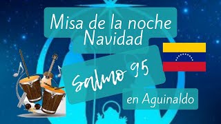 salmo responsorial 94 Misa de Navidad en la noche Aguinaldo Venezolano [upl. by Quartet]