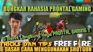 BONGKAR RAHASIA PRONTAL GAMING  TRICKS DAN TIPS CARA MENGGUNAKAN SHOTGUN  FREE FIRE INDONESIA [upl. by Treiber]