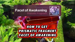 HOW TO GET PRISMATIC FRAGMENT FACET OF AWAKENINGTHE FINAL SHAPE [upl. by Soigroeg]