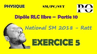 Dipôle RLC libre  partie 10 national SM 2018  Session rattrapage [upl. by Ailito]