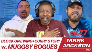 LEGENDARY 5’3 PG MUGGSY BOGUES PICKS HIS GOAT  TALKS ABOUT HIS BLOCK ON EWING S1 EP 77 [upl. by Timofei]