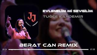 Tuğçe Kandemir  Evlenelim Mi Sevgilim Berat Can Remix Seninle Ölüme Bile Giderim [upl. by Hoffert]