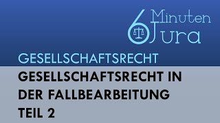 Gesellschaftsrecht in der Fallbearbeitung  Teil 2 [upl. by Irodim]