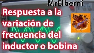 Efecto de la variación de frecuencia en la bobina o inductor [upl. by Eben746]