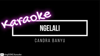 KARAOKE  Candra Banyu  Ngelali [upl. by Guimar]