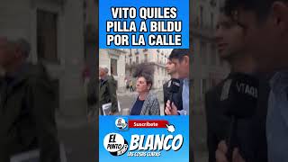 VITO QUILES PILLA A BILDU POR LA CALLE shorts vitoquiles bildu vox abascal pedrosanchez [upl. by Vanthe]