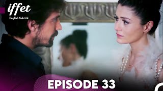 Iffet  Episode 33 English Subtitles [upl. by Hiasi]