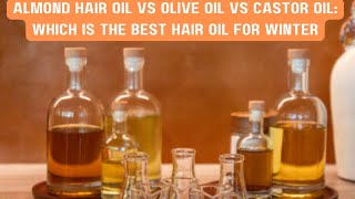 Almond hair oil vs olive oil vs castor oil Which is the best hair oil for winter [upl. by Ailahk]