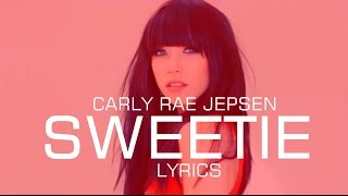 Carly Rae Jepsen  Sweetie LYRICS [upl. by Sophi]